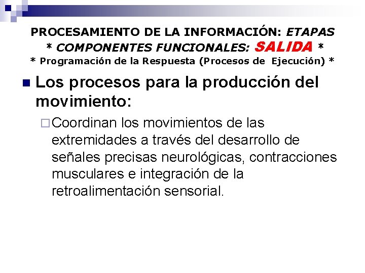 PROCESAMIENTO DE LA INFORMACIÓN: ETAPAS * COMPONENTES FUNCIONALES: SALIDA * * Programación de la