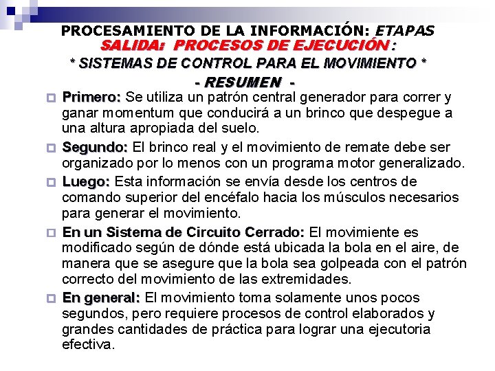 PROCESAMIENTO DE LA INFORMACIÓN: ETAPAS SALIDA: PROCESOS DE EJECUCIÓN : ¨ ¨ ¨ *