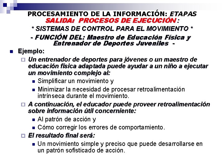 PROCESAMIENTO DE LA INFORMACIÓN: ETAPAS SALIDA: PROCESOS DE EJECUCIÓN : n * SISTEMAS DE