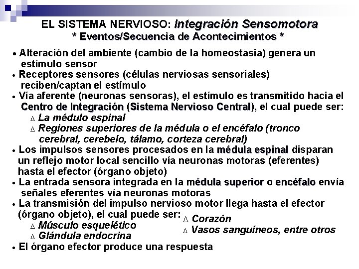 EL SISTEMA NERVIOSO: Integración Sensomotora * Eventos/Secuencia de Acontecimientos * · Alteración del ambiente