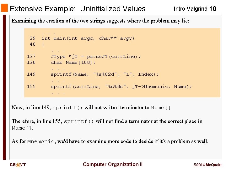 Extensive Example: Uninitialized Values Intro Valgrind 10 Examining the creation of the two strings