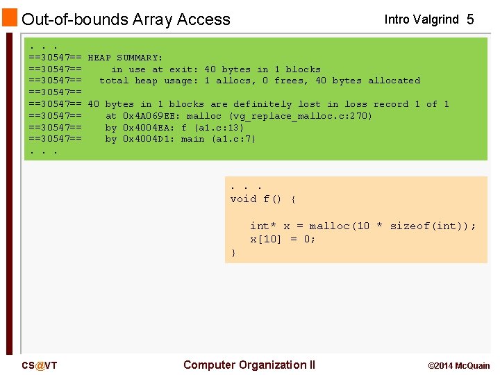 Out-of-bounds Array Access Intro Valgrind 5 . . . ==30547== HEAP SUMMARY: ==30547== in