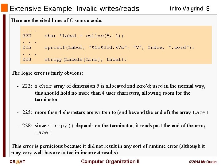 Extensive Example: Invalid writes/reads Intro Valgrind 8 Here are the cited lines of C