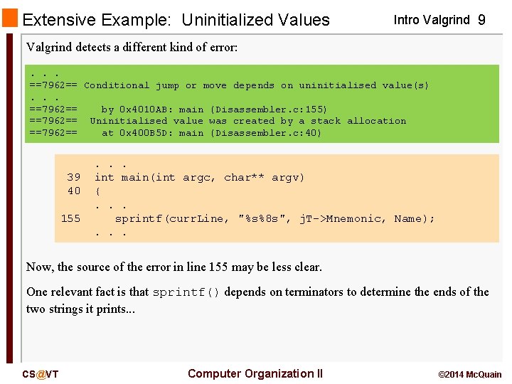 Extensive Example: Uninitialized Values Intro Valgrind 9 Valgrind detects a different kind of error: