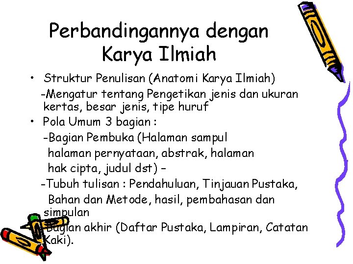 Perbandingannya dengan Karya Ilmiah • Struktur Penulisan (Anatomi Karya Ilmiah) -Mengatur tentang Pengetikan jenis