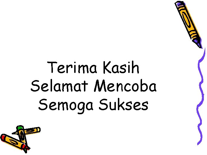 Terima Kasih Selamat Mencoba Semoga Sukses 