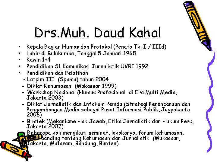 Drs. Muh. Daud Kahal • • • Kepala Bagian Humas dan Protokol (Penata Tk.