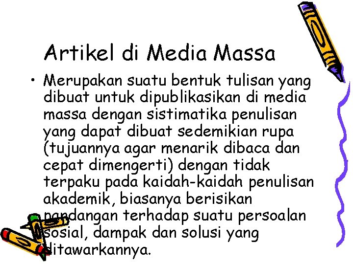 Artikel di Media Massa • Merupakan suatu bentuk tulisan yang dibuat untuk dipublikasikan di