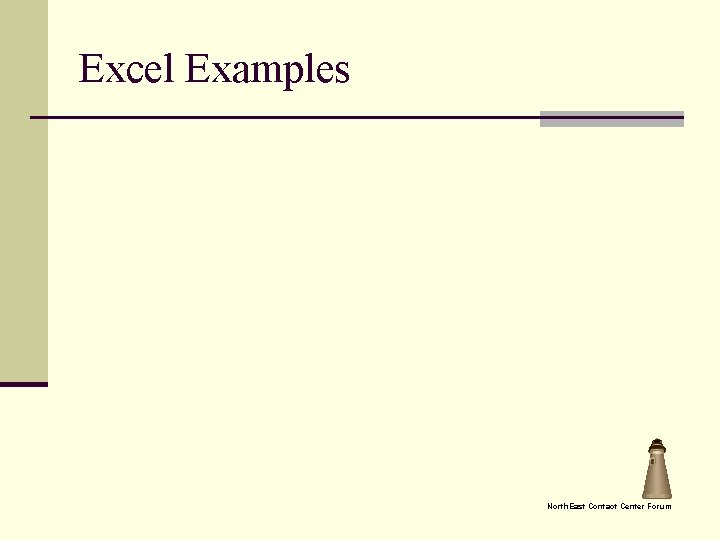 Excel Examples North. East Contact Center Forum 