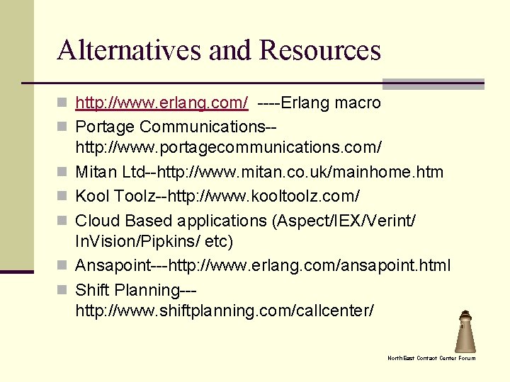 Alternatives and Resources n http: //www. erlang. com/ ----Erlang macro n Portage Communications-n n