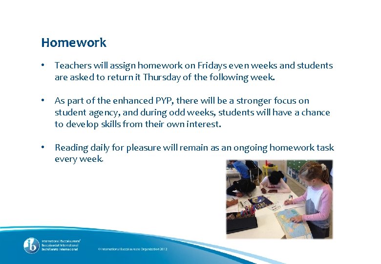 Homework • Teachers will assign homework on Fridays even weeks and students are asked