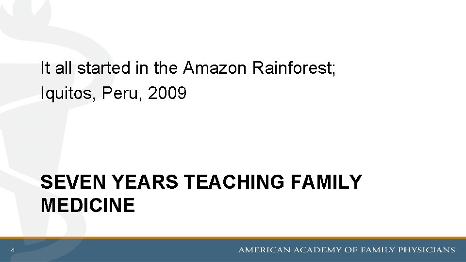 It all started in the Amazon Rainforest; Iquitos, Peru, 2009 SEVEN YEARS TEACHING FAMILY