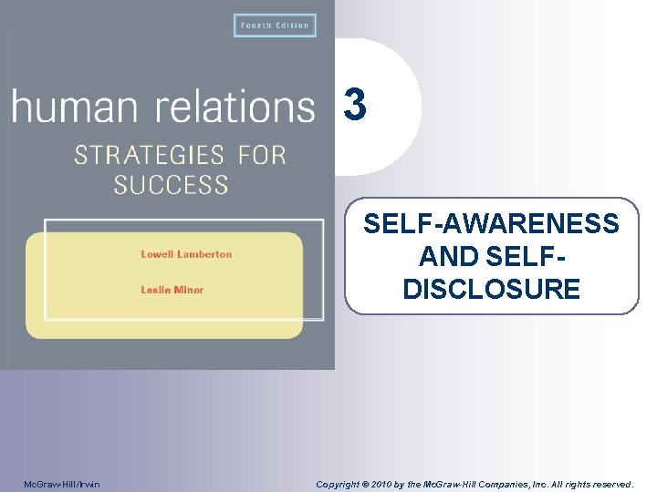 3 SELF-AWARENESS AND SELFDISCLOSURE Mc. Graw-Hill/Irwin Copyright © 2010 by the Mc. Graw-Hill Companies,