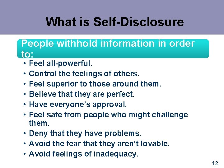 What is Self-Disclosure People withhold information in order to: • • • Feel all-powerful.