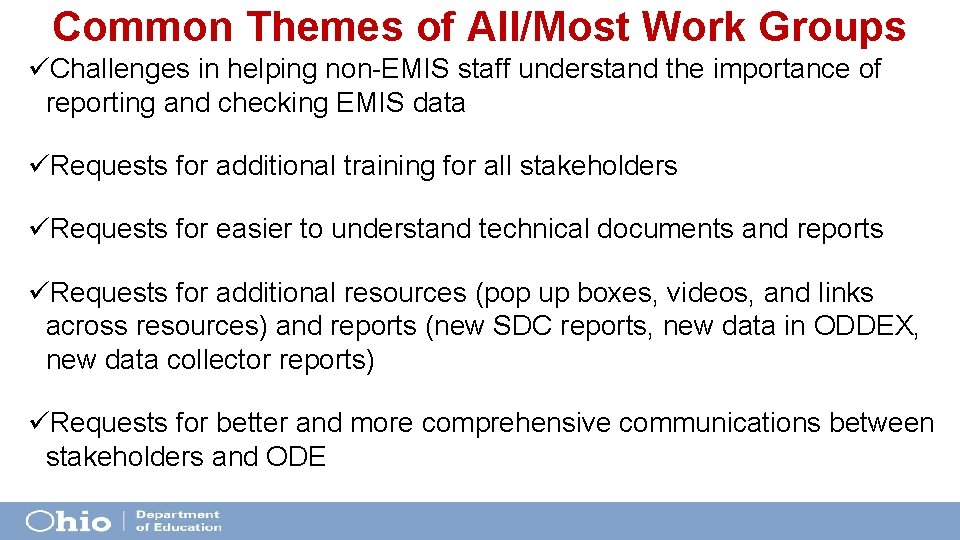 Common Themes of All/Most Work Groups üChallenges in helping non-EMIS staff understand the importance Common Themes of All/Most Work Groups üChallenges in helping non-EMIS staff understand the importance