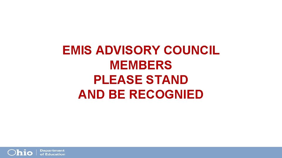 EMIS ADVISORY COUNCIL MEMBERS PLEASE STAND BE RECOGNIED EMIS ADVISORY COUNCIL MEMBERS PLEASE STAND BE RECOGNIED