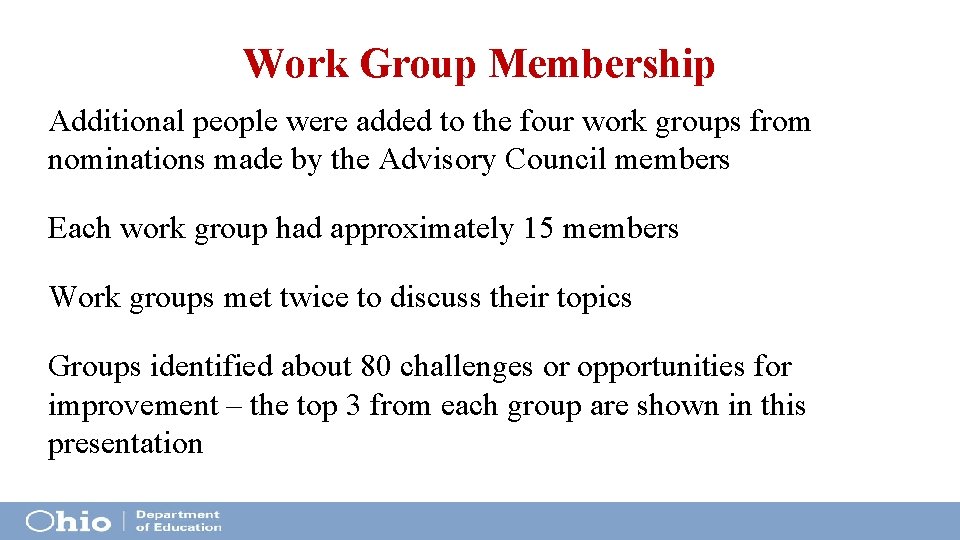 Work Group Membership Additional people were added to the four work groups from nominations Work Group Membership Additional people were added to the four work groups from nominations