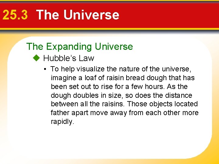 25. 3 The Universe The Expanding Universe Hubble’s Law • To help visualize the