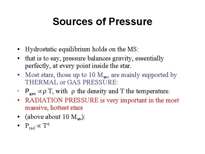 Sources of Pressure • Hydrostatic equilibrium holds on the MS: • that is to