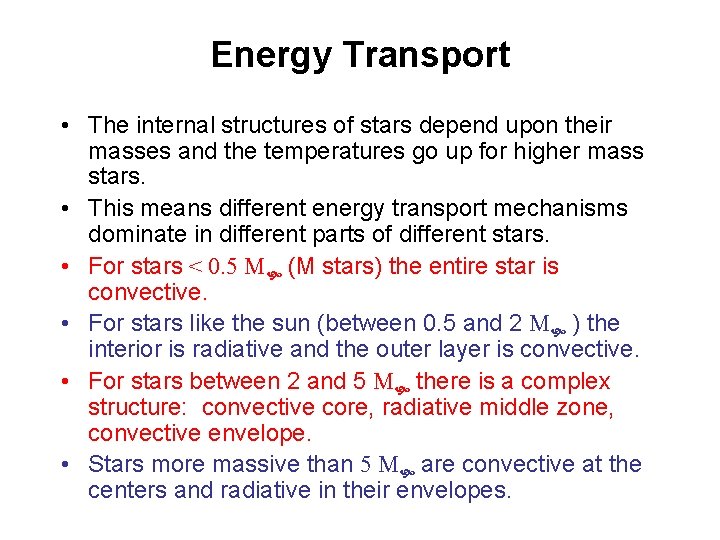 Energy Transport • The internal structures of stars depend upon their masses and the