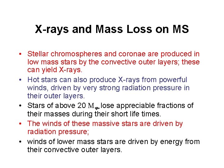 X-rays and Mass Loss on MS • Stellar chromospheres and coronae are produced in