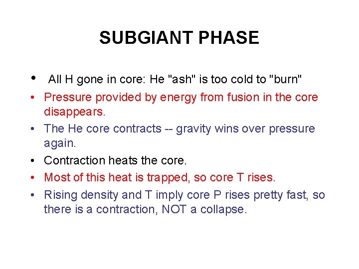 SUBGIANT PHASE • All H gone in core: He "ash" is too cold to