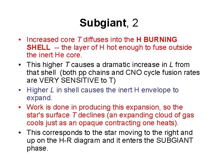 Subgiant, 2 • Increased core T diffuses into the H BURNING SHELL -- the