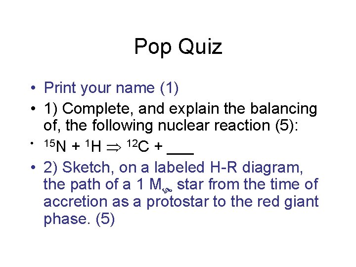 Pop Quiz • Print your name (1) • 1) Complete, and explain the balancing