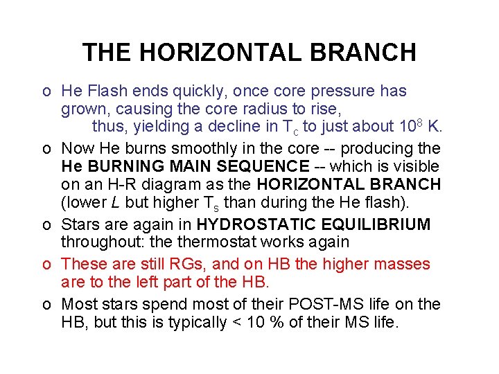 THE HORIZONTAL BRANCH o He Flash ends quickly, once core pressure has grown, causing