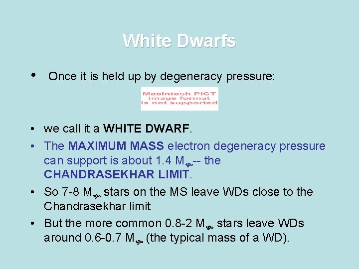 White Dwarfs • Once it is held up by degeneracy pressure: • we call