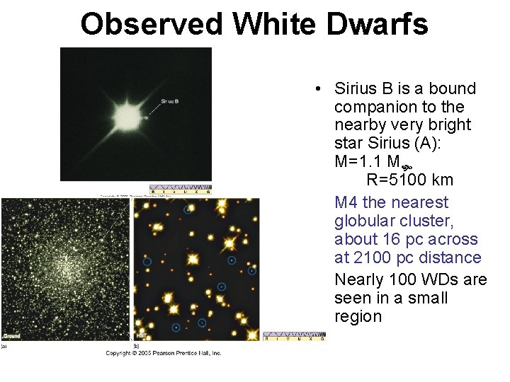 Observed White Dwarfs • Sirius B is a bound companion to the nearby very