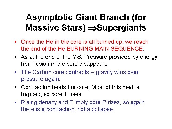 Asymptotic Giant Branch (for Massive Stars) Supergiants • Once the He in the core