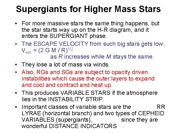 Supergiants for Higher Mass Stars • For more massive stars the same thing happens,