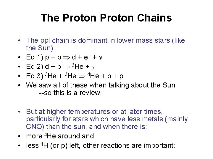 The Proton Chains • The pp. I chain is dominant in lower mass stars