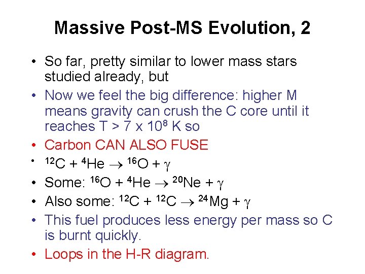 Massive Post-MS Evolution, 2 • So far, pretty similar to lower mass stars studied