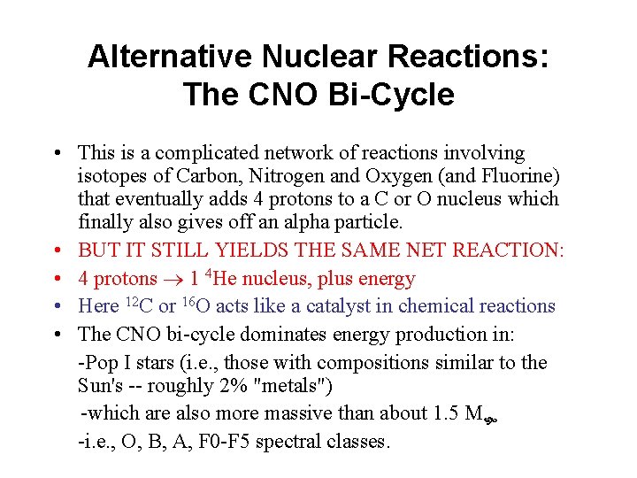 Alternative Nuclear Reactions: The CNO Bi-Cycle • This is a complicated network of reactions