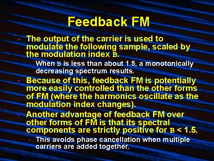 Feedback FM • The output of the carrier is used to modulate the following