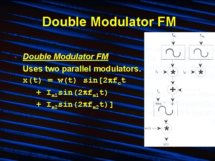 Double Modulator FM • Double Modulator FM Uses two parallel modulators. x(t) = w(t)