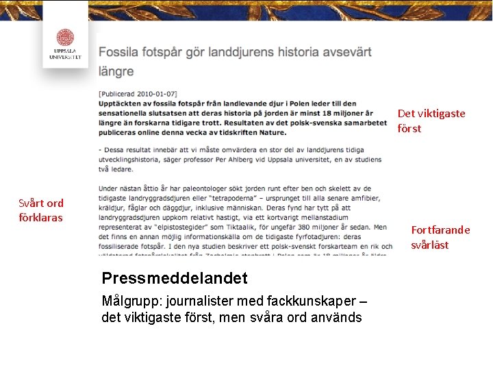 Det viktigaste först Svårt ord förklaras Fortfarande svårläst Pressmeddelandet Målgrupp: journalister med fackkunskaper –