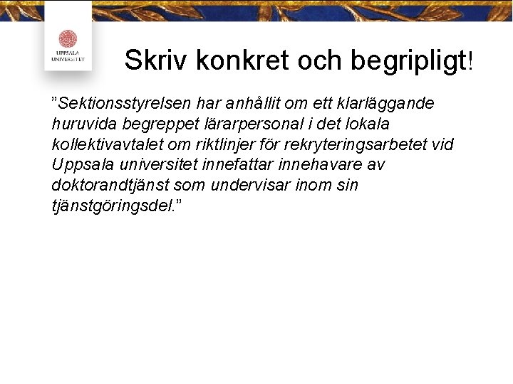 Skriv konkret och begripligt! ”Sektionsstyrelsen har anhållit om ett klarläggande huruvida begreppet lärarpersonal i