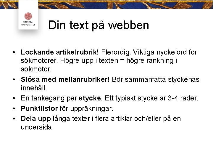 Din text på webben • Lockande artikelrubrik! Flerordig. Viktiga nyckelord för sökmotorer. Högre upp