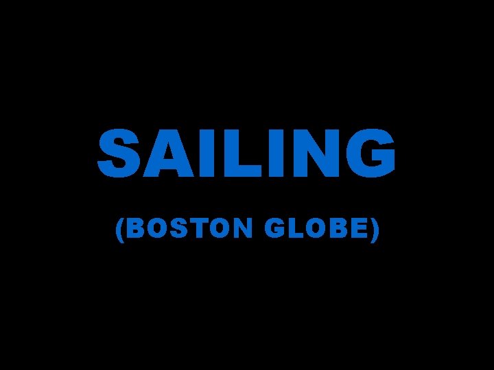 SAILING (BOSTON GLOBE) 