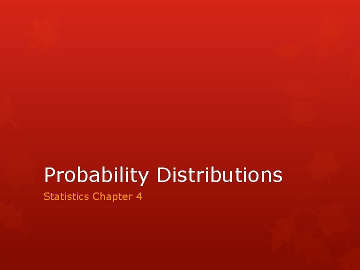 Probability Distributions Statistics Chapter 4 