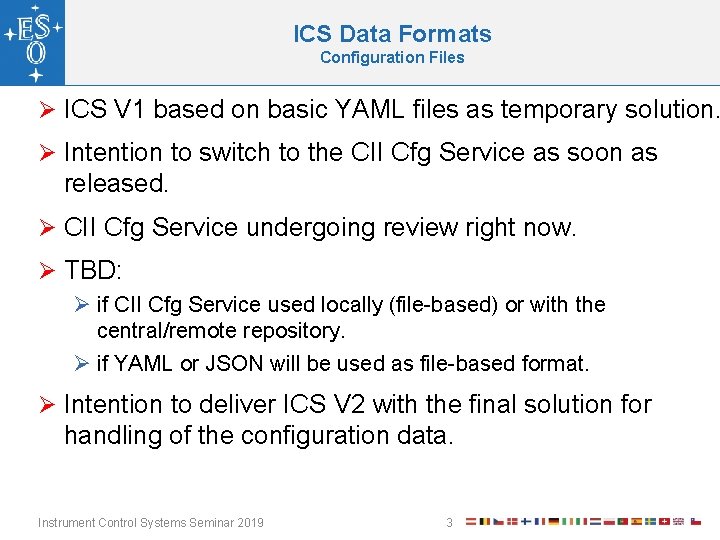 ICS Data Formats Configuration Files Ø ICS V 1 based on basic YAML files