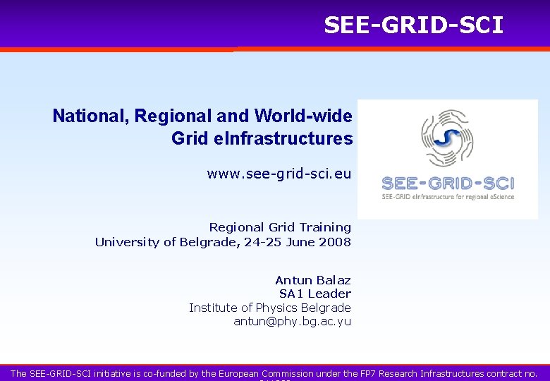 SEE-GRID-SCI National, Regional and World-wide Grid e. Infrastructures www. see-grid-sci. eu Regional Grid Training