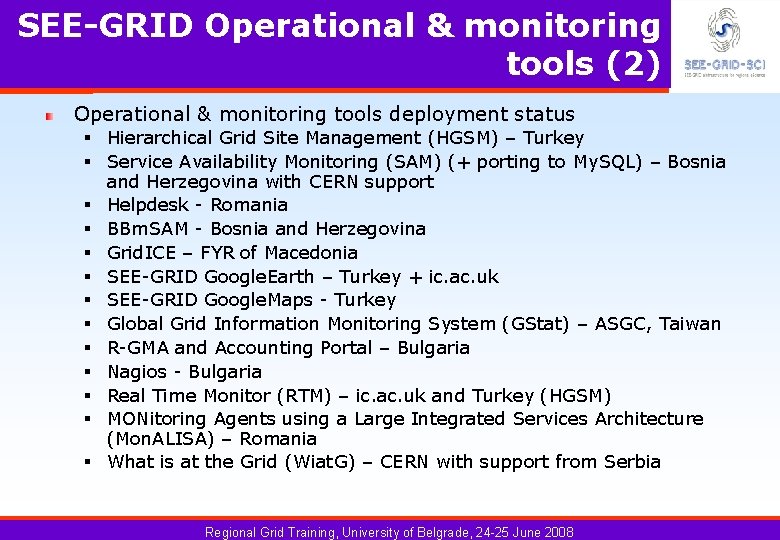 SEE-GRID Operational & monitoring tools (2) Operational & monitoring tools deployment status § Hierarchical