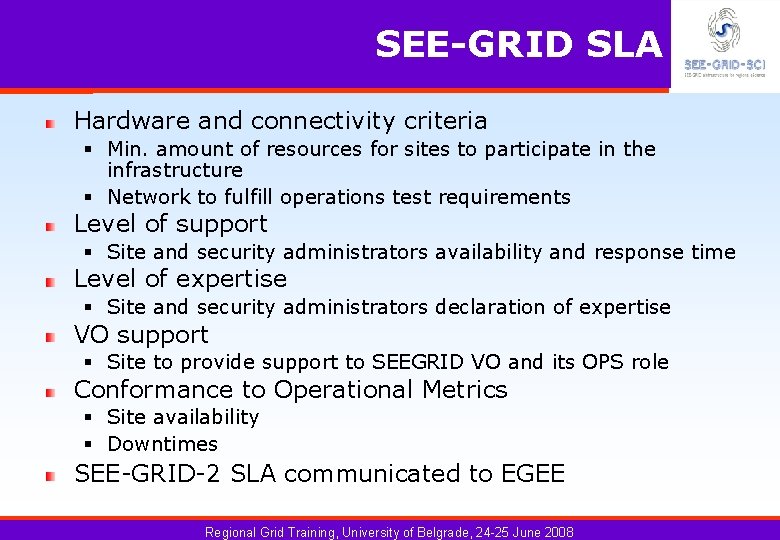 SEE-GRID SLA Hardware and connectivity criteria § Min. amount of resources for sites to