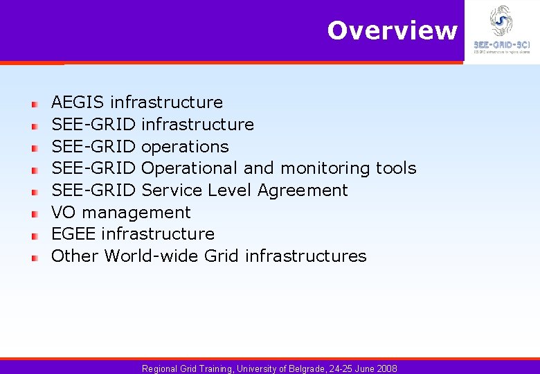 Overview AEGIS infrastructure SEE-GRID operations SEE-GRID Operational and monitoring tools SEE-GRID Service Level Agreement