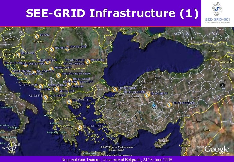SEE-GRID Infrastructure (1) Regional Grid Training, University of Belgrade, 24 -25 June 2008 
