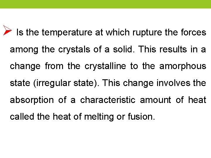 Ø Is the temperature at which rupture the forces among the crystals of a